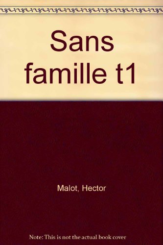 couverture de : SANS FAMILLE - Premi&egrave;re Partie