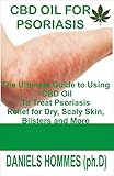  CBD OIL FOR PSORIASIS: All You Need to Know on how to use CBD oil to treat Your Psoriasis (English Edition)