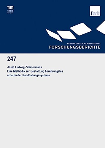 Eine Methodik zur Gestaltung berührungslos arbeitender Handhabungssysteme (Forschungsberichte IWB)