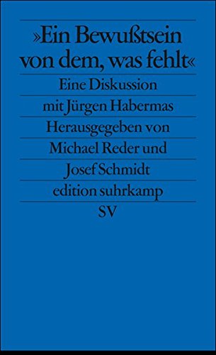 Download Ein Bewußtsein von dem, was fehlt: Eine Diskussion mit Jürgen Habermas (edition suhrkamp) Download Ein Bewußtsein von dem, was fehlt: Eine Diskussion mit Jürgen Habermas (edition suhrkamp)