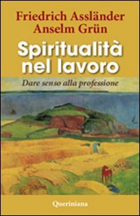 Spiritualità nel lavoro. Dare senso alla professione Spiritualità nel lavoro. Dare senso alla professione
