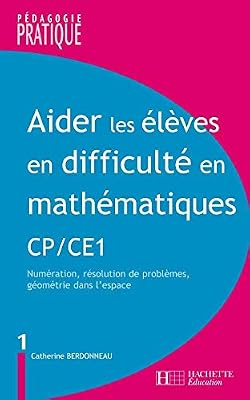 Hachette education Aider les élèves en difficulté Maths CP/CE1: Numération, résolution de problèmes, géométrie dans l'espace