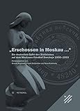 Image de Erschossen in Moskau...: Die deutschen Opfer des Stalinismus auf dem Moskauer Friedhof Donskoje 1950–1953
