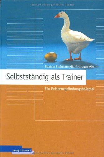 Selbstständig als Trainer: Ein Existenzgründungsbeispiel für Praktiker