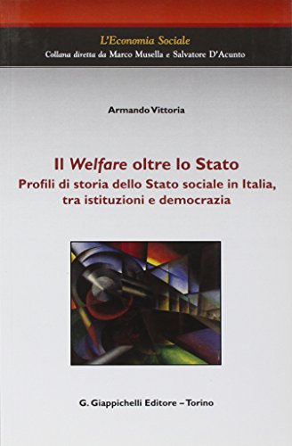 Il welfare oltre lo Stato. Profili di storia dello Stato sociale in Italia, tra istituzioni e democrazia