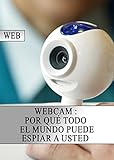 Image de Webcam: Por qué todo el mundo puede espiar a usted