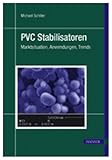 Image de PVC Stabilisatoren: Marktsituation, Anwendungen, Trends