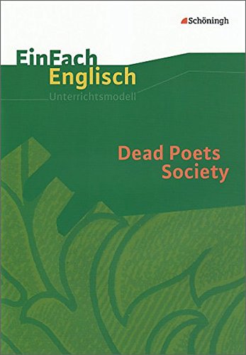Download EinFach Englisch Unterrichtsmodelle. Unterrichtsmodelle für die Schulpraxis: EinFach Englisch Unterrichtsmodelle: Dead Poets Society: Filmanalyse Download EinFach Englisch Unterrichtsmodelle. Unterrichtsmodelle für die Schulpraxis: EinFach Englisch Unterrichtsmodelle: Dead Poets Society: Filmanalyse