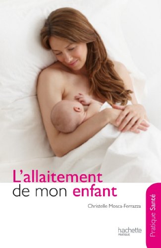 Download L'allaitement de mon enfant (Puériculture/Grossesse)