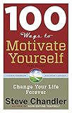 100 Ways to Motivate Yourself, Third Edition: Change Your Life Forever (100 Ways Series) (English Edition) by 
