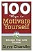 100 Ways to Motivate Yourself, Third Edition: Change Your Life Forever (100 Ways Series) (English Edition) by 