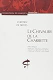 Le Chevalier de la Charrette : Edition bilingue français-ancien français