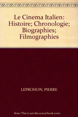 Le Cinéma italien : Histoire, chronologie, biographies, filmographies, documents, images (Les Introuvables)