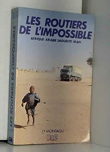 Les routiers de l'impossible - Afrique, Arabie Saoudite, Iran gratuit