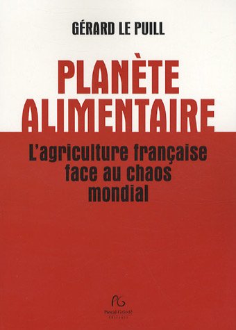 Planète alimentaire : L'agriculture française face au chaos mondial francais Planète alimentaire : L'agriculture française face au chaos mondial francais