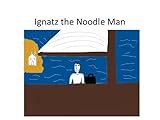Image de Ignatz the Noodle Man (English Edition)