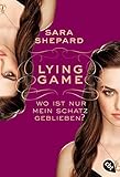 LYING GAME - Wo ist nur mein Schatz geblieben? (Die Lying Game-Reihe, Band 4) by