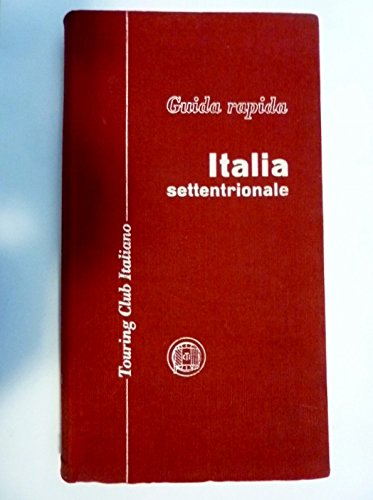 Download Guida Rapida - ITALIA SETTENTRIONALE Touring Club Italiano Download Guida Rapida - ITALIA SETTENTRIONALE Touring Club Italiano