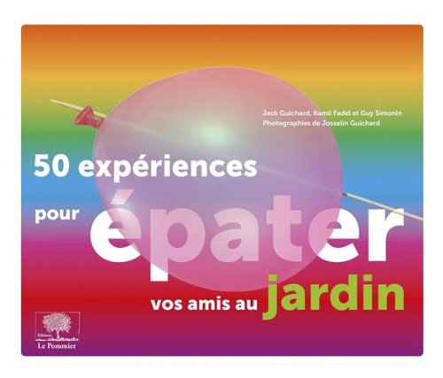 Télécharger 50 expériences pour épater vos amis au jardin PDF Lire En Ligne Télécharger 50 expériences pour épater vos amis au jardin PDF Lire En Ligne
