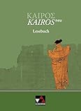 Kairós - neu / Griechisches Unterrichtswerk: Kairós - neu / Kairós Lesebuch - neu: Griechisches Unterrichtswerk by