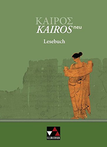 Kairós - neu / Griechisches Unterrichtswerk: Kairós - neu / Kairós Lesebuch - neu: Griechisches Unterrichtswerk