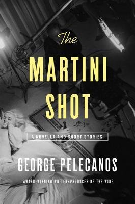 By George Pelecanos ( Author ) [ Martini Shot: A Novella and Stories By Jan-2015 Hardcover gratuit By George Pelecanos ( Author ) [ Martini Shot: A Novella and Stories By Jan-2015 Hardcover gratuit