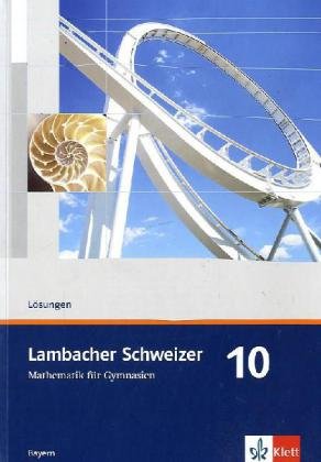 Lambacher Schweizer Mathematik 10. Ausgabe Bayern: Lösungen und Materialien Klasse 10 (Lambacher Schweizer. Ausgabe für Bayern ab 2003)