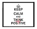 Urban Monk Keep Calm & Think Positive Matte Poster, 12x18 inches Matte Print [HD Bright Art Print, Medium Size, Rolled Poster] RS.175.00