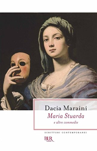 Dacia Maraini - Maria Stuarda e altre commedie (2010)