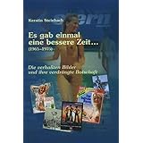 Es gab einmal eine bessere Zeit... (1965-1975): Die verhaßten Bilder und ihre verdrängte Botschaft