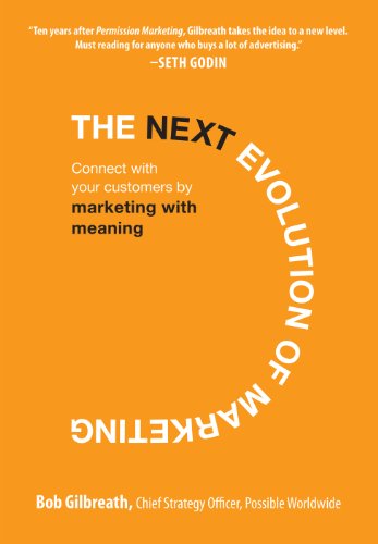 The Next Evolution of Marketing: Connect with Your Customers by Marketing with Meaning (English Edit The Next Evolution of Marketing: Connect with Your Customers by Marketing with Meaning (English Edit