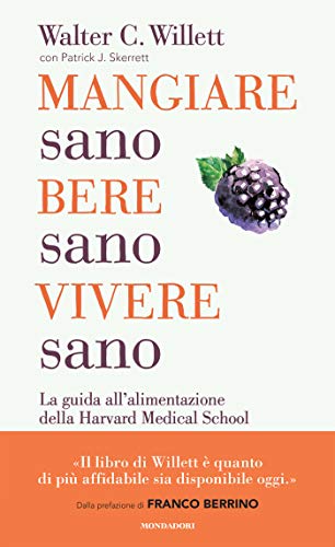 Mangiare Sano Bere Sano Vivere Sano La Guida Allalimentazione Della Harvard Medical School - 