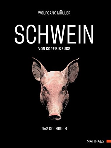 Preisvergleich Produktbild SCHWEIN: von Kopf bis Fuß: Das Kochbuch