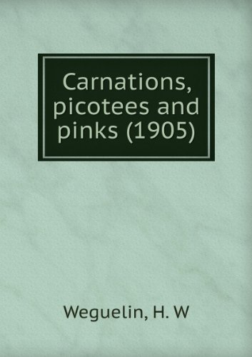 Preisvergleich Produktbild Carnations, picotees and pinks (1905)