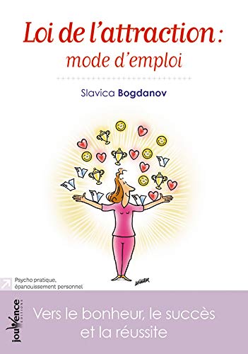 Loi de l'attraction : mode d'emploi : Vers le bonheur, le succès et la réussite Loi de l'attraction : mode d'emploi : Vers le bonheur, le succès et la réussite