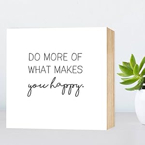 Do more of waht makes you happy! Einzigartiges Holzbild 15x15x2cm zum Hinstellen und Aufhängen, echter Fotodruck mit Spruch auf Holz - schwarz-weißes Wand-Bild Aufsteller Holz-Schild Wandschild Holzdeko zur Dekoration im Büro und Daheim oder als Geschenk Mitbringsel Geschenkidee zum Umzug Einzug Geburtstag Hochzeit für Freundin Mutter Schwester Familie ... Poster Kunst-Druck Home Deko - Lebensweisheit Regeln für Zufriedenheit & Glück - sei glücklich!