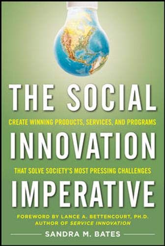 The Social Innovation Imperative: Create Winning Products, Services, and Programs That Solve Society's Most Pressing Challenges