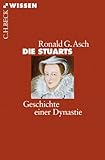 Die Stuarts: Geschichte einer Dynastie (Beck'sche Reihe 2710) by Ronald G. Asch