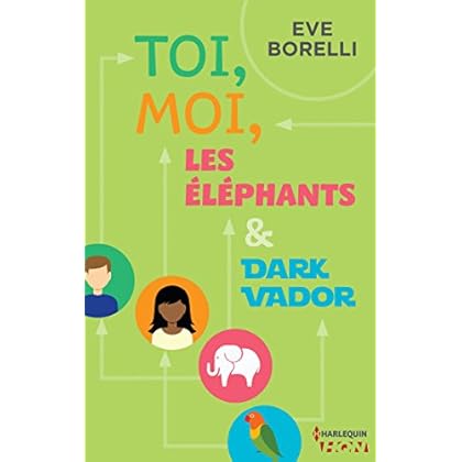 Toi, moi, les éléphants et Dark Vador (HQN)