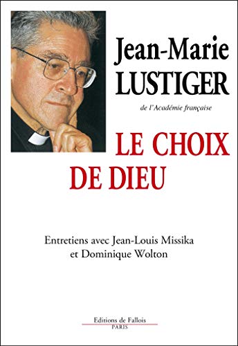 Télécharger Le Choix de Dieu. Entretiens avec Jean-Louis Missika et Dominique Wolton Livre eBook France