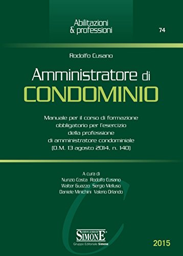 Amministratore di Condominio: Manuale per il corso di formazione obbligatorio per l'esercizio della professione di amministratore condominiale (D.M. 13 agosto 2014, n. 140) libro
