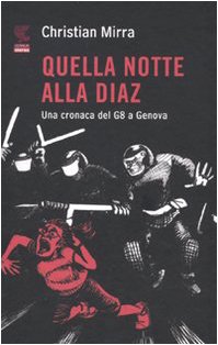 Quella notte alla Diaz. Una cronaca del G8 a Genova Quella notte alla Diaz. Una cronaca del G8 a Genova
