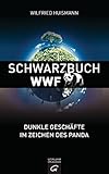 Schwarzbuch WWF: Dunkle Geschäfte im Zeichen des Panda bei Amazon kaufen