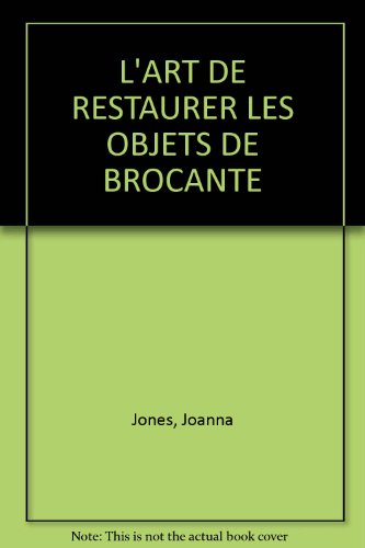 couverture de : L'art de restaurer les objets de brocante