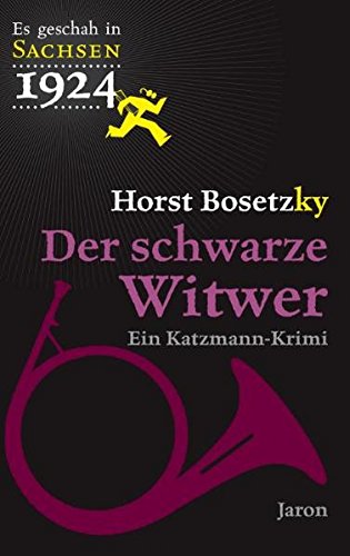 Der schwarze Witwer: Katzmanns vierter Fall. Kriminalroman (Es geschah in Sachsen 1924)