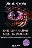 Die Öffnung des 3. Auges: Quantenphilosophie unseres Jenseits-Moduls - Mit Download zur Zirbeldrüsen-Aktivierung by