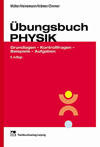 Download Übungsbuch Physik: Grundlagen - Kontrollfragen - Beispiele - Aufgaben Download Übungsbuch Physik: Grundlagen - Kontrollfragen - Beispiele - Aufgaben