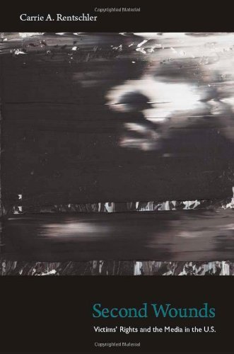 Second Wounds: Victimsa?? Rights and the Media in the U.S. by Carrie A. Rentschler (2011-03-25)