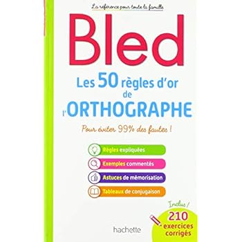 BLED Les 50 règles d'or de l'orthographe