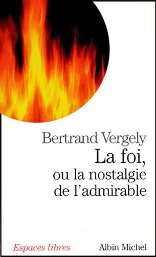 Télécharger La Foi, ou la nostalgie de l'admirable Francais PDF